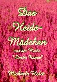 Das Heide-Mädchen - Michaela Holst - E-Book