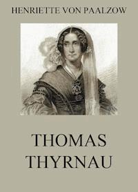 Thomas Thyrnau - Henriette von Paalzow - E-Book