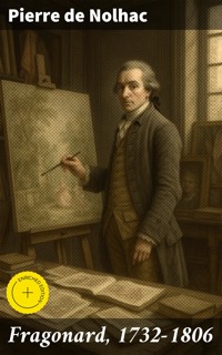 Fragonard, 1732-1806 - Pierre de Nolhac - E-Book