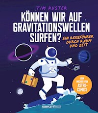 Können wir auf Gravitationswellen surfen? - Tim Ruster - E-Book