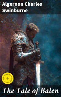 The Tale of Balen - Algernon Charles Swinburne - E-Book