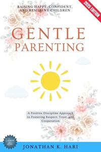 Gentle Parenting: - Jonathan K. Hari - E-Book