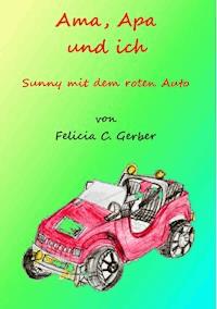 Ama, Apa und ich - Felicia Gerber - E-Book