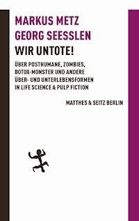 Wir Untote - Markus Metz - E-Book