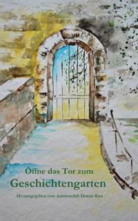Öffne das Tor zum Geschichtengarten - - E-Book