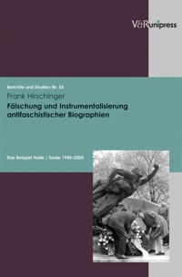 Fälschung und Instrumentalisierung antifaschistischer Biographien - Frank Hirschinger - E-Book