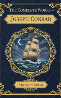 The Complete Works – Joseph Conrad - Joseph Conrad - kostenlos E-Book