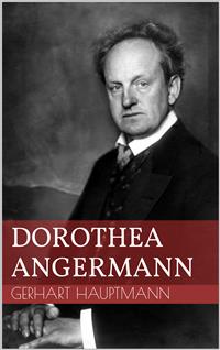 Dorothea Angermann - Gerhart Hauptmann - E-Book