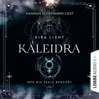 Kaleidra - Wer die Seele berührt - Kaleidra-Trilogie, Teil 2 (Ungekürzt) - Kira Licht - Hörbuch