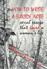 How to Write a Suicide Note - Sherry Quan Lee - E-Book