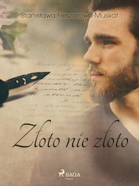 Złoto nie złoto - Stanisława Fleszarowa-Muskat - E-Book