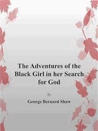 The Adventures Of Black Girl in Her Search for God - George Bernard Shaw - E-Book