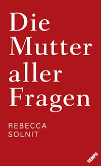 Die Mutter aller Fragen - Rebecca Solnit - E-Book
