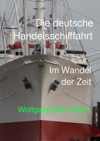 Die deutsche Handelsschifffahrt - Wolfgang Max Reich - E-Book