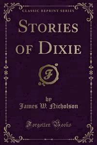 Stories of Dixie - James W. Nicholson - E-Book