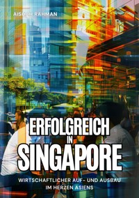 Erfolgreich in Singapore - Aishah Rahman - E-Book