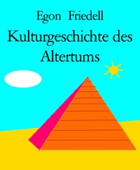 Kulturgeschichte des Altertums - Egon Friedell - E-Book