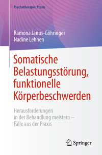 Somatische Belastungsstörung, funktionelle Körperbeschwerden - Ramona Janus-Göhringer - E-Book