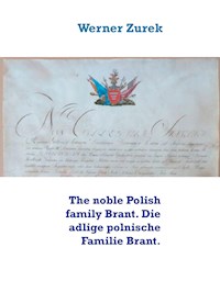 The noble Polish family Brant. Die adlige polnische Familie Brant. - Werner Zurek - E-Book