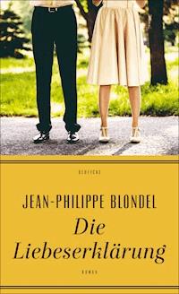 Die Liebeserklärung - Jean-Philippe Blondel - E-Book