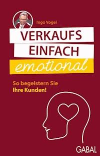 Verkaufs einfach emotional - Ingo Vogel - E-Book