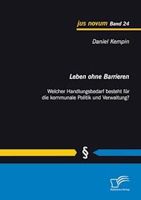 Leben ohne Barrieren: Welcher Handlungsbedarf besteht für die kommunale Politik und Verwaltung? - Daniel Kempin - E-Book