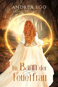 Im Bann der Feuerfrau - Andrea Ego - E-Book