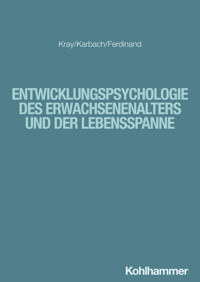 Entwicklungspsychologie des Erwachsenenalters und der Lebensspanne - Jutta Kray - E-Book
