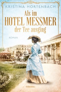 Als im Hotel Messmer der Tee ausging - Kristina Hortenbach - E-Book
