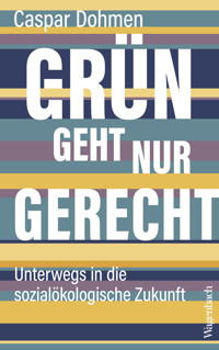 Grün geht nur gerecht - Caspar Dohmen - E-Book
