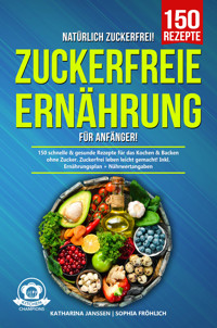Natürlich Zuckerfrei! – Zuckerfreie Ernährung für Anfänger - Katharina Janssen - E-Book
