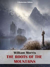 The Roots of the Mountains - William Morris - E-Book