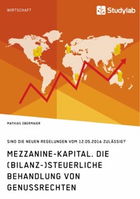 Mezzanine-Kapital. Die (bilanz-)steuerliche Behandlung von Genussrechten - Mathias Obermaier - E-Book