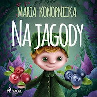 Na jagody - Maria Konopnicka - Hörbuch