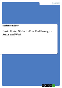 David Foster Wallace - Eine Einführung zu Autor und Werk - Stefanie Röder - E-Book