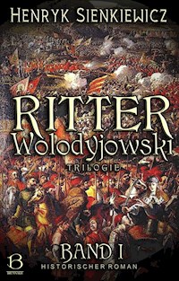 Ritter Wolodyjowski. Band I - Henryk Sienkiewicz - kostenlos E-Book