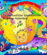 Ein phantastischer Katzenkalender: Magisches Katzenland - Silke Thümmler - kostenlos E-Book