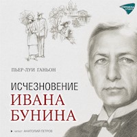Исчезновение Ивана Бунина - Пьер-Луи Ганьон - Hörbuch