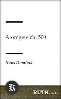 Atomgewicht 500 - Hans  Dominik - E-Book
