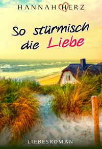 So stürmisch die Liebe - Hannah Herz - E-Book