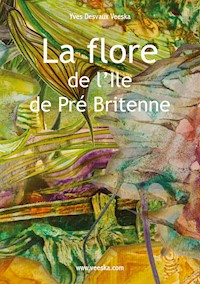 La flore de l'Ile de Pré Britenne - Yves Desvaux Veeska - E-Book