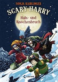 Scary Harry (Band 6) - Hals- und Knochenbruch - Sonja Kaiblinger - E-Book