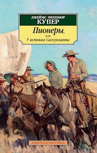 Пионеры, или У истоков Саскуиханны - Джеймс Фенимор Купер - E-Book