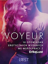 Voyeur – 10 opowiadań erotycznych wydanych we współpracy z Eriką Lust - Praca zbiorowa - E-Book