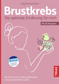 Brustkrebs - Die optimale Ernährung für mich - Birgit Blumenschein - E-Book