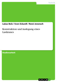 Konstruktion und Auslegung eines Lastkranes - Lukas Bolz - E-Book