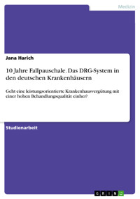 10 Jahre Fallpauschale. Das DRG-System in den deutschen Krankenhäusern - Jana Harich - E-Book