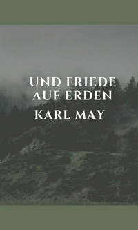 Und Friede auf Erden - Karl May - E-Book