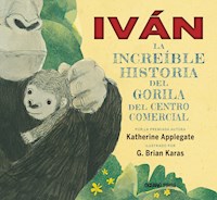Iván: la increíble historia del gorila del centro comercial - Katherine Applegate - E-Book