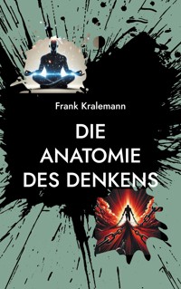 Die Anatomie des Denkens - Frank Kralemann - E-Book